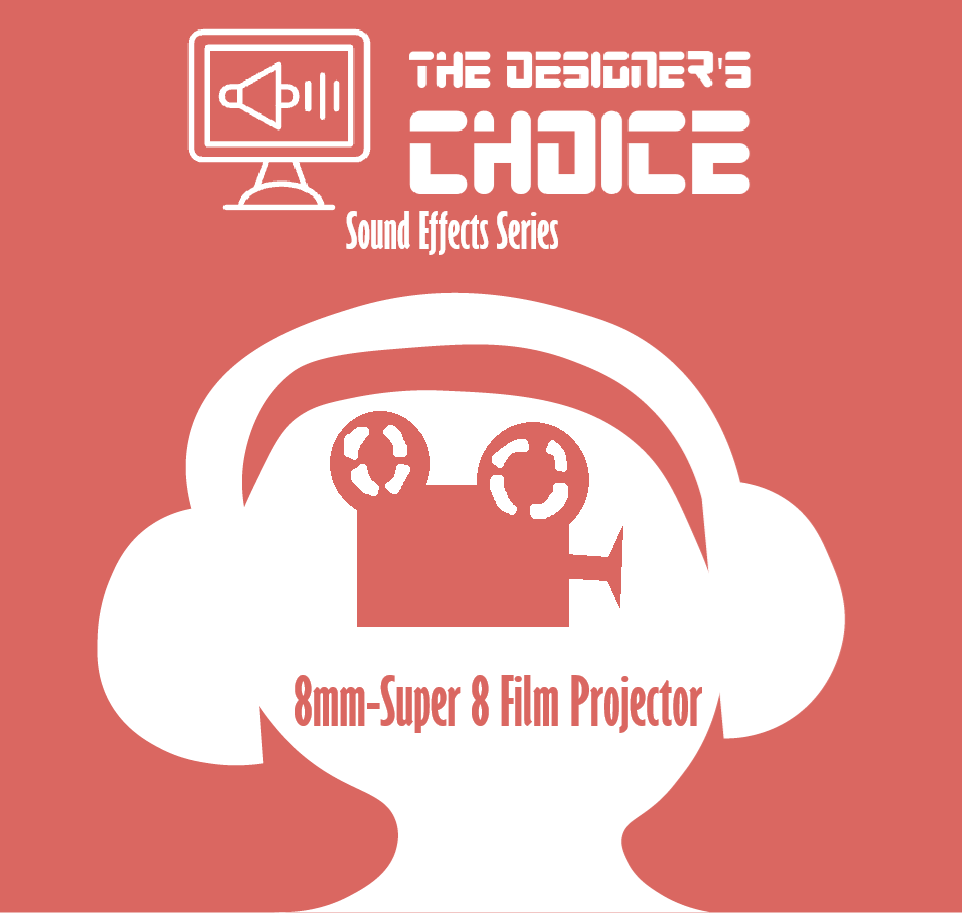 The Designer's Choice Sound Effects Series - 8mm-Super 8 Film Projector