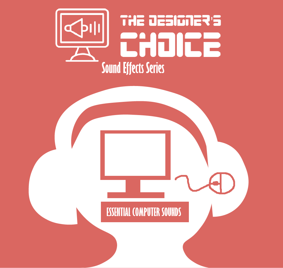The Designer's Choice Sound Effects Series - Essential Computer Sounds