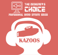 The Designer's Choice Sound Effects Series - Kazoos